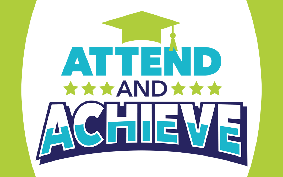 Attend & Achieve – Attendance Pays Off